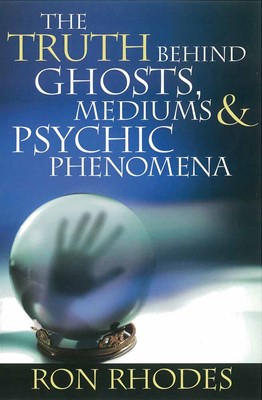 The Truth Behind Ghosts, Mediums and Psychic Phenomena (Paperback)