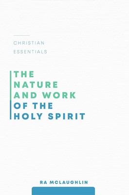The Nature and Work of the Holy Spirit (Paperback)