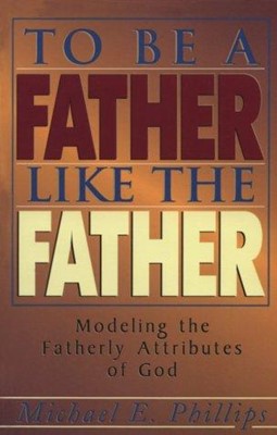 To Be a Father Like the Father (Paperback)