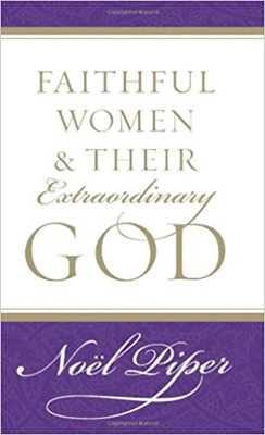 Faithful Women And Their Extraordinary God