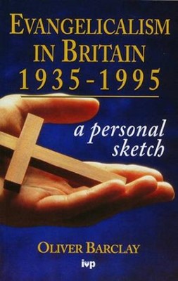 Evangelicalism In Britain 1935-1995 (Paperback)