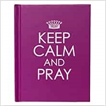 Keep Calm and Pray (Hard Cover)