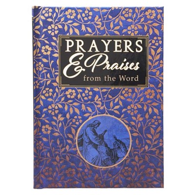 Prayers & Praises from the Word (Hard Cover)