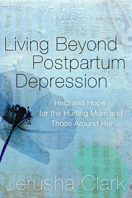 Living Beyond Postpartum Depression (Paperback)