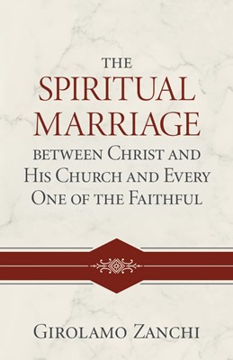 The Spiritual Marriage Between Christ and His Church (Hard Cover)