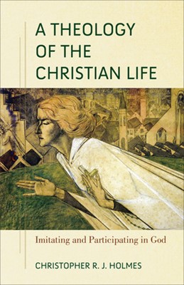 Theology of the Christian Life, A (Paperback)