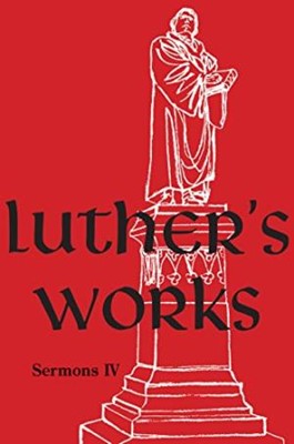 Luther's Works, Volume 57 (Sermons IV) (Hard Cover)