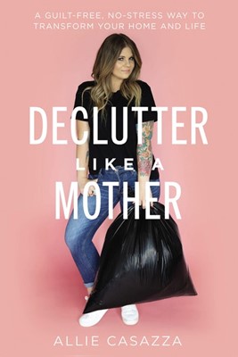 Declutter Like a Mother (Hard Cover)