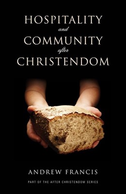 Hospitality and Community After Christendom (Paperback)