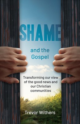 Shame and the Gospel (Paperback)