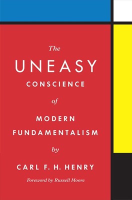 The Uneasy Conscience of Modern Fundamentalism (Hard Cover)