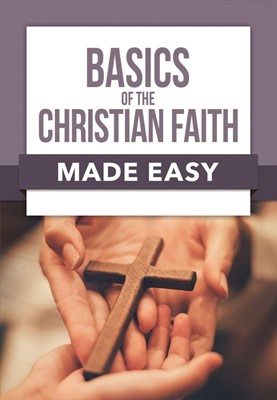 Basics of the Christian Faith Made Easy (Paperback)