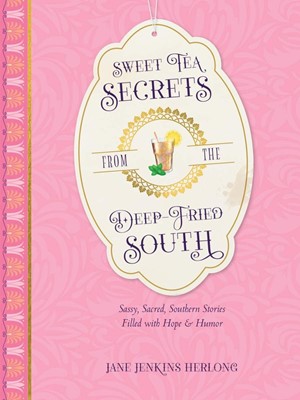 Sweet Tea Secrets from the Deep-Fried South (Hard Cover)