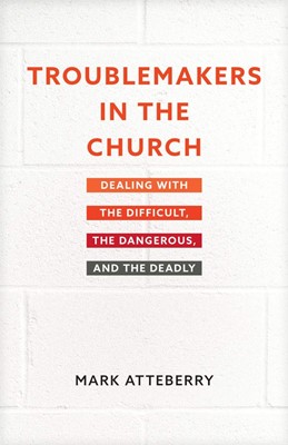 Troublemakers in the Church (Paperback)