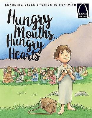 Hungry Mouths, Hungry Hearts (Arch Books) (Paperback)
