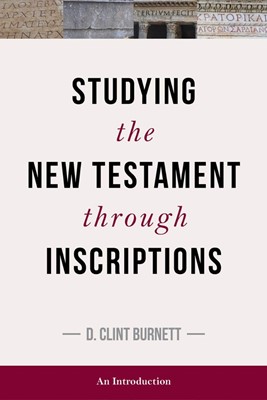 Studying the New Testament Through Inscriptions (Paperback)
