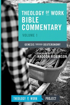 Theology of Work Bible Commentary, Volume 1: Genesis through (Paperback)