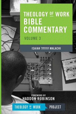 Theology of Work Bible Commentary, Volume 3: Isaiah through (Paperback)