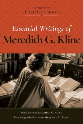 Essential Writings of Meredith G. Kline (Hard Cover)