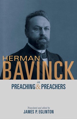 Herman Bavinck on Preaching and Preachers (Paperback)
