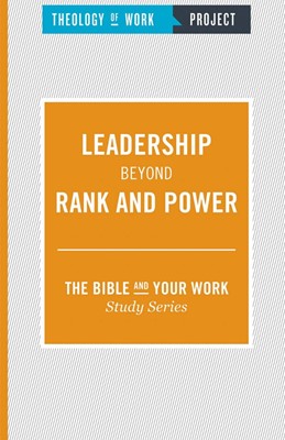Leadership Beyond Rank and Power [The Bible and Your Work St (Paperback)