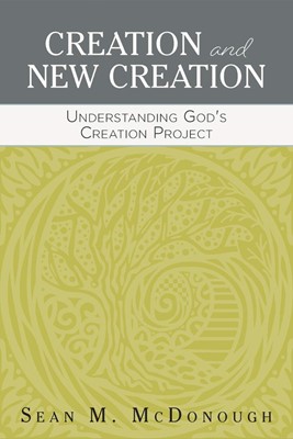 Creation and New Creation (Paperback)