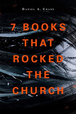 7 Books That Rocked the Church (Paperback)