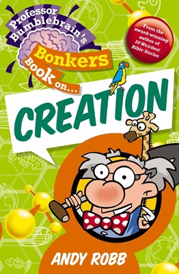 Professor Bumblebrain'S Bonkers Book On Creation (Paperback)