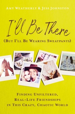 I'll Be There (But I'll Be Wearing Sweatpants) (Paperback)