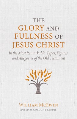 The Glory and Fullness of Christ (Hard Cover)