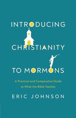 Introducing Christianity to Mormons (Paperback)