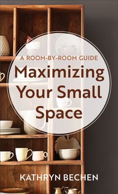 Maximizing Your Small Space (Paperback)