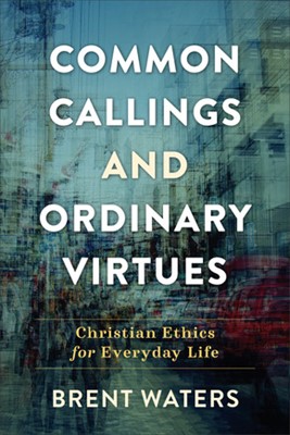 Common Callings and Ordinary Virtues (Paperback)