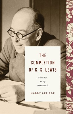 The Completion of C. S. Lewis (Hard Cover)