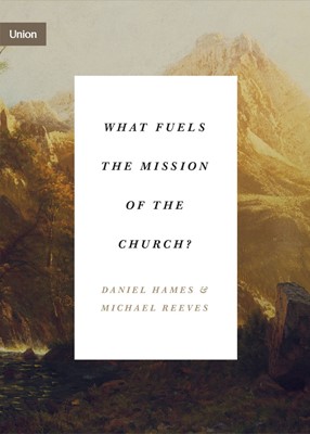 What Fuels the Mission of the Church? (Paperback)