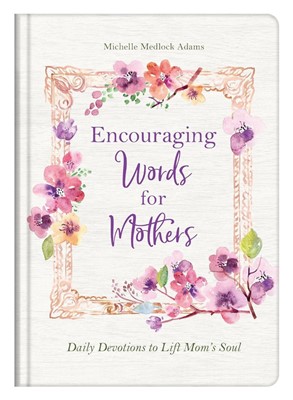 Encouraging Words For Mothers (Hard Cover)