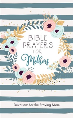 Bible Prayers For Mothers (Paperback)