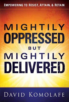 Mightily Oppressed But Mightily Delivered (Hard Cover)