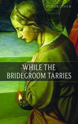 While The Bridegroom Tarries (Paperback)