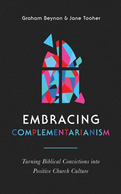 Embracing Complementarianism (Paperback)
