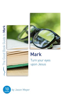 Mark: Turn Your Eyes Upon Jesus (Paperback)