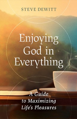Enjoying God in Everything (Paperback)