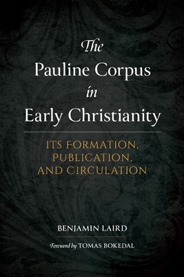 The Pauline Corpus in Early Christianity (Hard Cover)