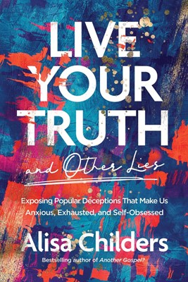 Live Your Truth (and Other Lies) (Paperback)