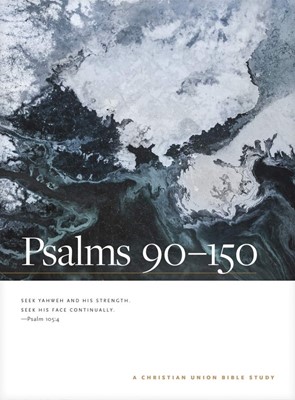 Psalms 90--150: A Christian Union Bible Study (Paperback)