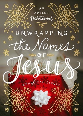 Unwrapping the Names of Jesus (Hard Cover)