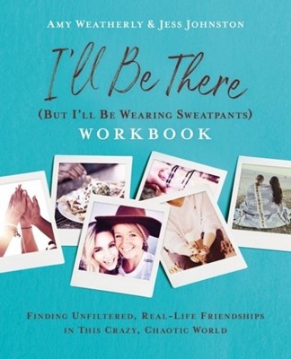 I'll Be There (But I'll Be Wearing Sweatpants) Workbook (Paperback)