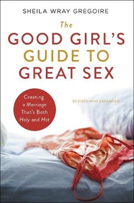 The Good Girl's Guide to Great Sex (Paperback)