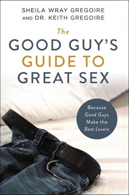 The Good Guy's Guide to Great Sex (Paperback)