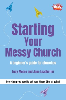 Starting Your Messy Church (Paperback)